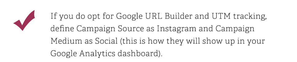 If you do opt for Google URL Builder and UTM tracking, define Campaign Source as Instagram and Campaign Medium as Social this is how they will show up in your Google Analytics dashboard.