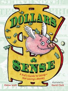 Dollars & Sense: A Kid's Guide to Using – Not Losing – Money